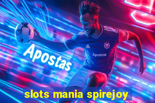 slots mania spirejoy